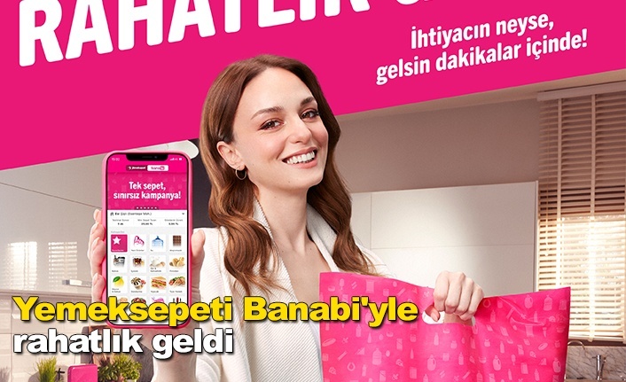 Yemeksepeti Banabi'yle rahatlık geldi